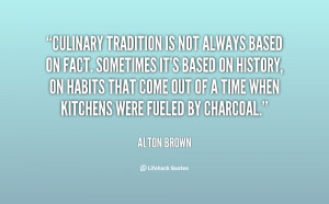 Culinary tradition is not always based on fact. Sometimes it's based ...