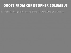 world christopher columbus quote topics history world left light quote