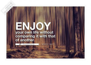 Enjoy your own life quote