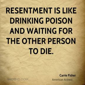 ... is like taking poison and waiting for the other person to die