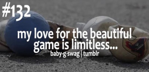 ... .com/my-love-for-the-beautiful-game-is-limitless-soccer-quote