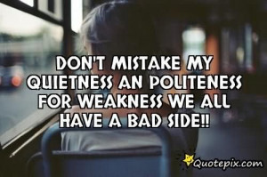 ... An Politeness For Weakness We All Have A Bad Side - Politeness Quote
