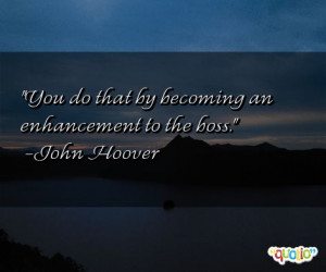 ... an enhancement to the boss john hoover 91 people 100 % like this quote