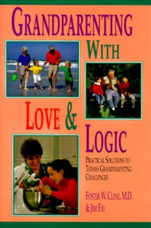 Grandparenting with Love and Logic: Practical Solutions to Today's ...