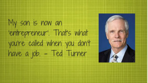 Motivational Business Quote by Ted Turner