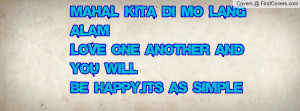 Mahal Kita Di Mo Lang Alam Love one another and you willbe happy It 39 ...
