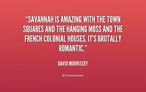 quote-David-Morrissey-savannah-is-amazing-with-the-town-squares-227221 ...