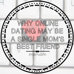 online dating may be a single mom's best friend