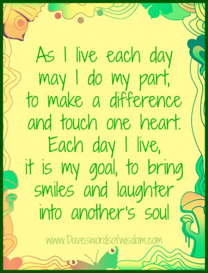 ... day may i do my part to make a difference and touch one heart each day
