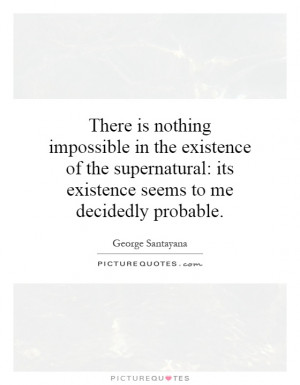 ... : its existence seems to me decidedly probable Picture Quote #1