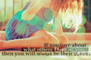 Don't care about what others think!