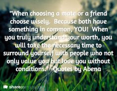 When choosing a mate or a friend choose wisely. Because both have ...