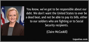 You know, we've got to be responsible about our debt. We don't want ...