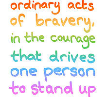 Ordinary Acts of Bravery - Divergent Quote by Tangerine-Tane