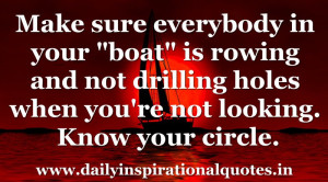 Make sure everybody in your boat is rowing and not drilling holes when ...