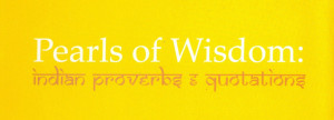 Pearls of Wisdom (Indian Proverb and Quotations)