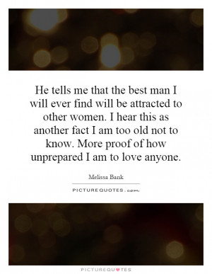 He tells me that the best man I will ever find will be attracted to ...