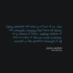 Quotes About: choices we make of our chances