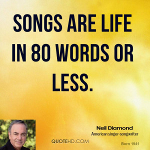 Songs are life in 80 words or less.