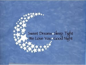Sweet Dreams Sleep Tight We Love You Good Night ~ Good Night Quote