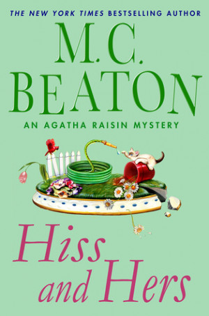 Start by marking “Hiss and Hers (Agatha Raisin, #23)” as Want to ...