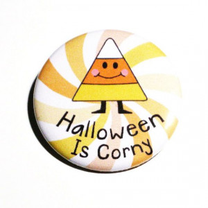 Halloween Pins Candy Corn Buttons Humor Holiday Pins Sayings Candy ...