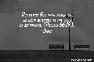 prayer-But verily God hath heard me, he hath attended to the voice of ...