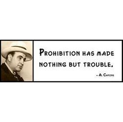 Wall Quote Al Capone Prohibition Has Made Nothing But T