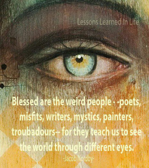 Blessed are the #weird #people - #poets #misfits #writers #mystics # ...