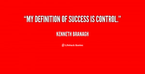 quote-Kenneth-Branagh-my-definition-of-success-is-control-118280.png