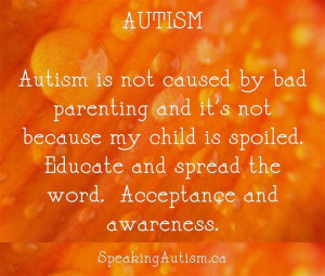 Autism is not caused by bad parenting.