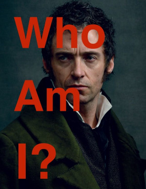 Who Am I?' Quote by Jean Valjean (Hugh Jackman) in Les Misérables ...