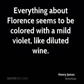 henry-james-quote-everything-about-florence-seems-to-be-colored-with ...