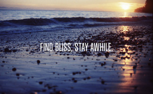 Find bliss stay awhile