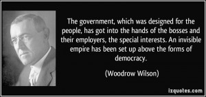 The government, which was designed for the people, has got into the ...