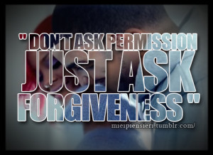 Tagged: life quotes sentimental quotes drake don't ask permission ask ...