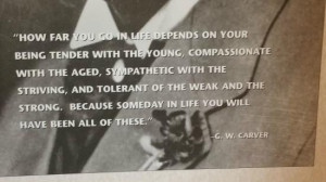 George Washington Carver National Monument: Read his quotes carefully
