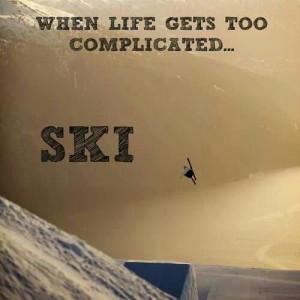 Ski #Skiing #Quote: When Life Gets Too Complicated...Ski.
