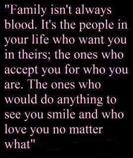 ... very lucky to have a very close blood family and non blood family