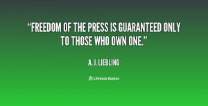 quote-A.-J.-Liebling-freedom-of-the-press-is-guaranteed-only-40339.png