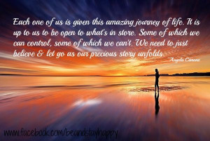 ... as our precious story unfolds. ~Angela Cirrone @BeandStayHappy #quote