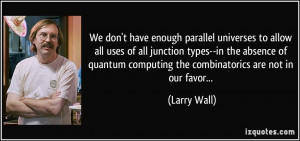 We don't have enough parallel universes to allow all uses of all ...
