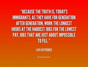 quote-Luis-Gutierrez-because-the-truth-is-todays-immigrants-as-184249 ...