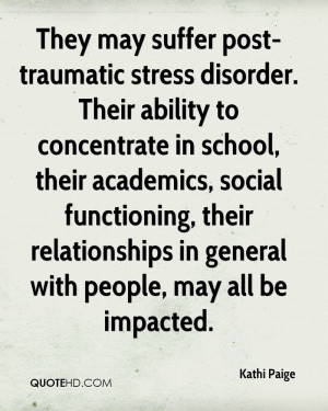post-traumatic stress disorder. Their ability to concentrate in school ...