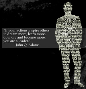 If Your Actions Inspire Others to Dream More,Learn More,Do More and ...