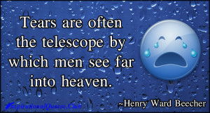 InspirationalQuotes.Club-tears , telescope , often , far , heaven ...