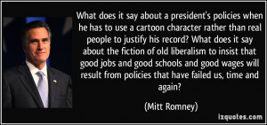 ... from policies that have failed us, time and again? - Mitt Romney