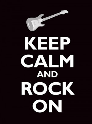 Keep Calm and Rock On