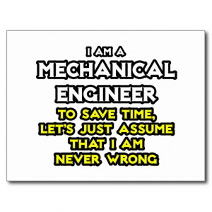 Mechanical Engineer...Assume I Am Never Wrong Postcard