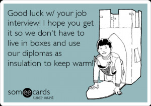 Funny Encouragement Ecard: Good luck w/ your job interview! I hope you ...